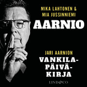 Mika Lahtonen ja Mia Jussinniemi - Aarnio – Jari Aarnion vankilapäiväkirja