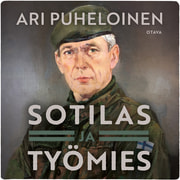 Ari Puheloinen - Sotilas ja työmies – Muistikuvia ja mietteitä