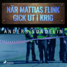 Anders Sundelin - När Mattias Flink gick ut i krig