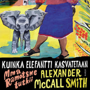 Alexander McCall Smith - Kuinka elefantti kasvatetaan