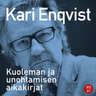 Kari Enqvist - Kuoleman ja unohtamisen aikakirjat
