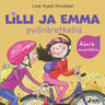 Line Kyed Knudsen - Lilli ja Emma pyöräretkellä – Elävöitetty äänikirja