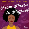 Frances Mensah Williams - From Pasta to Pigfoot