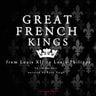Great French Kings: From Louis XII to Louis XVIII - äänikirja