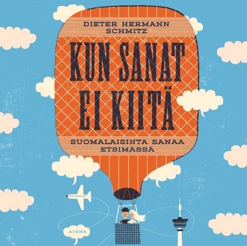 Dieter Hermann Schmitz - Kun sanat ei kiitä – Suomalaisinta sanaa etsimässä