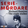 Richard Ramirez – The night stalker - äänikirja