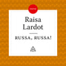 Raisa Lardot - Russa, russa!