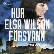 Sven Sörmark - Hur Elsa Wilson försvann