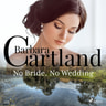 No Bride, No Wedding (Barbara Cartland's Pink Collection 133) - äänikirja