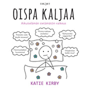 Katie Kirby - Oispa kaljaa – Aikuiselämän sietämätön vaikeus