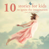 10 Stories for Kids to Ignite Their Imagination - äänikirja