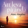 Ann Hagéus - Att leva på ändå