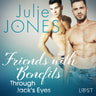 Julie Jones - Friends with Benefits: Through Jack's Eyes - Erotic Short Story