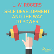 L. W. Rogers - Self Development And The Way to Power