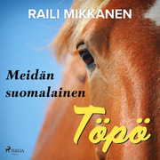 Raili Mikkanen - Meidän suomalainen Töpö