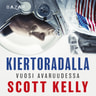 Scott Kelly - Kiertoradalla – Vuosi avaruudessa