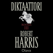 Robert Harris - Diktaattori – Rooma III