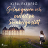 Kjell Ekeberg - Galna greven och mordet på Svanberga slott