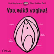 Nina Brochmann ja Ellen Støkken Dahl - Vau, mikä vagina!