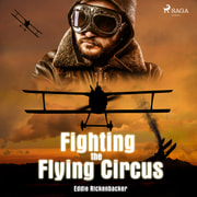 Eddie Rickenbacker - Fighting the Flying Circus