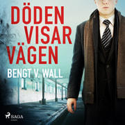 Bengt V. Wall - Döden visar vägen