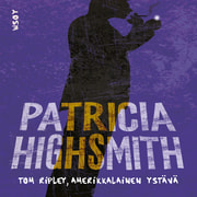 Patricia Highsmith - Tom Ripley, amerikkalainen ystävä