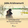 Jiddu Krishnamurti - Is It Possible to End the Thousand Yesterdays? – Claremont 1968
