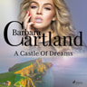 A Castle Of Dreams (Barbara Cartland’s Pink Collection 59) - äänikirja