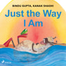 Kanak Shashi ja Bindu Gupta - Just the Way I Am