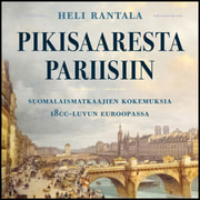 Heli Rantala - Pikisaaresta Pariisiin – Suomalaismatkaajien kokemuksia 1800-luvun Euroopassa