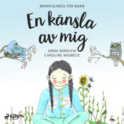 Anna Bjärkvik - En känsla av mig: mindfulness för barn