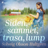 Solveig Olsson-Hultgren - Siden, sammet, trasa, lump
