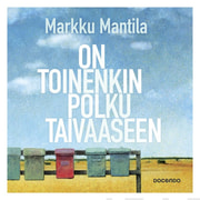 Markku Mantila - On toinenkin polku taivaaseen