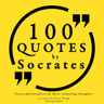 100 Quotes by Socrates: Great Philosophers & Their Inspiring Thoughts - äänikirja