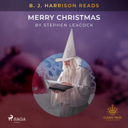 Stephen Leacock - B. J. Harrison Reads Merry Christmas