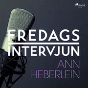 – Fredagsintervjun - Fredagsintervjun - Ann Heberlein