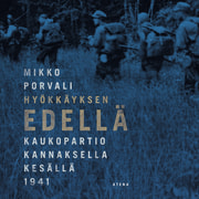 Mikko Porvali - Hyökkäyksen edellä – Kaukopartio Kannaksella kesällä 1941