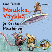 Timo Parvela - Maukka, Väykkä ja Karhu Murhinen