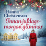 Hanna Christenson - Innan juldagsmorgon glimmar