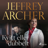 Jeffrey Archer - Kvitt eller dubbelt