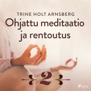 Ohjattu meditaatio ja rentoutus - Osa 2 - äänikirja
