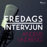 – Fredagsintervjun - Fredagsintervjun - Anders Lindberg
