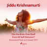 Jiddu Krishnamurti - Can the Brain Free Itself from All Self-Delusion? – Brockwood Park and Gstaad 1975