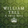 William Tell, a Swiss Hero - äänikirja
