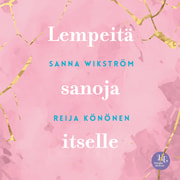 Sanna Wikström ja Reija Könönen - Meditaatio - Lempeitä sanoja itselle – Lempeitä sanoja itselle