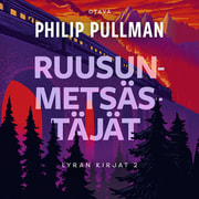 Philip Pullman - Ruusunmetsästäjät