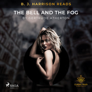 Gertrude Atherton - B. J. Harrison Reads The Bell and the Fog