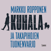 Markku Ropponen - Kuhala ja takapihojen tuonenvarjo