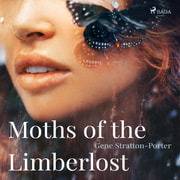 Gene Stratton-Porter - Moths of the Limberlost