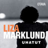 Liza Marklund ja Maria Eriksson - Uhatut